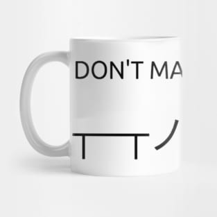 Don't Make Me Do It Mug